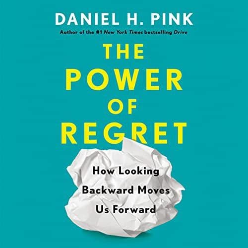 The Power of Regret by Daniel Pink: Summary & Notes