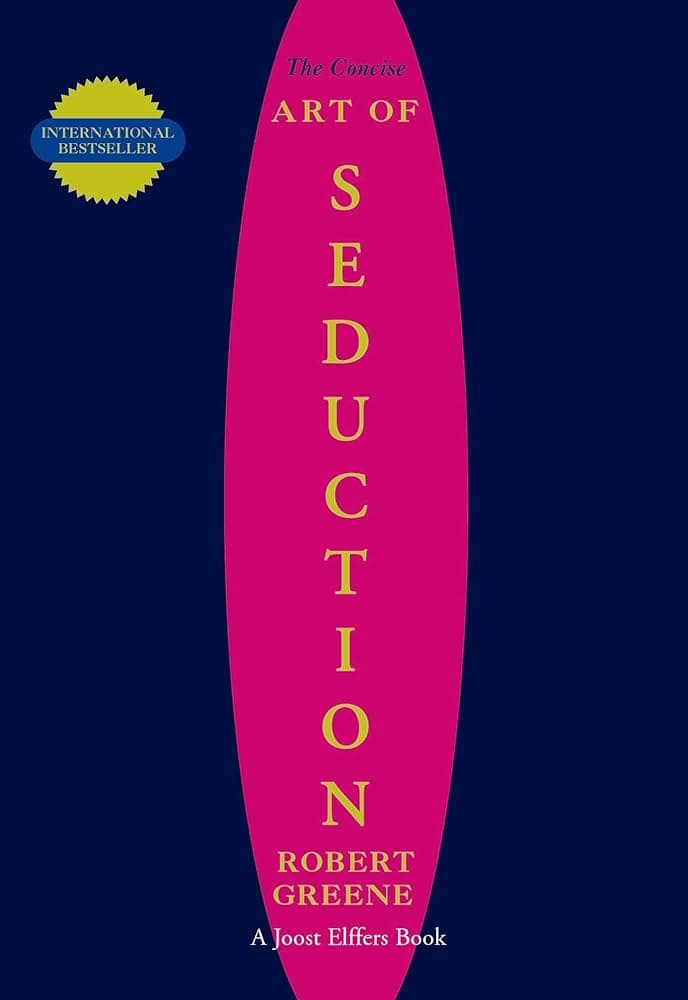 The Art of Seduction by Robert Greene: Summary & Notes