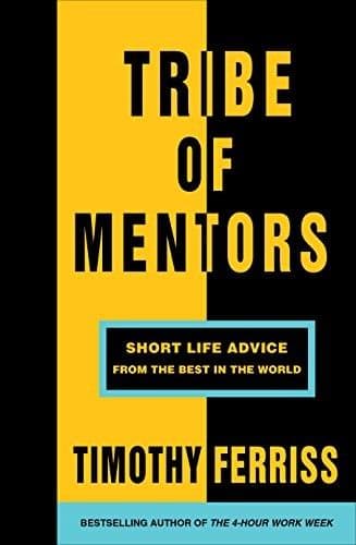 Tribe of Mentors by Tim Ferriss: Summary & Notes