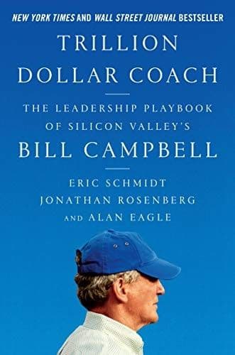 Trillion-Dollar Coach by Eric Schmidt, Jonathan Rosenberg & Alan Eagle: Summary & Notes