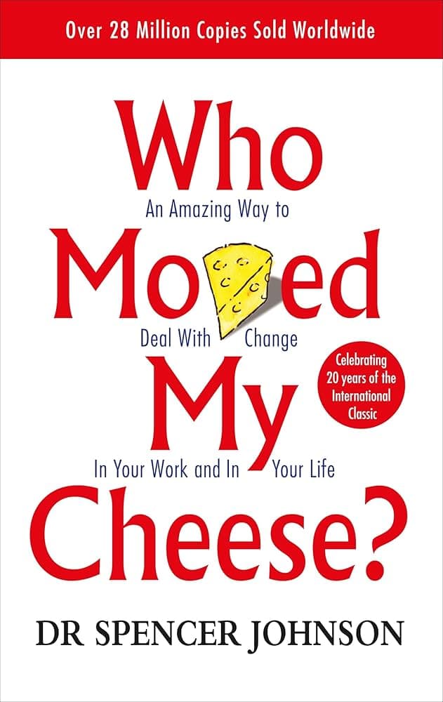 Who Moved My Cheese? by Spencer Johnson: Summary & Notes