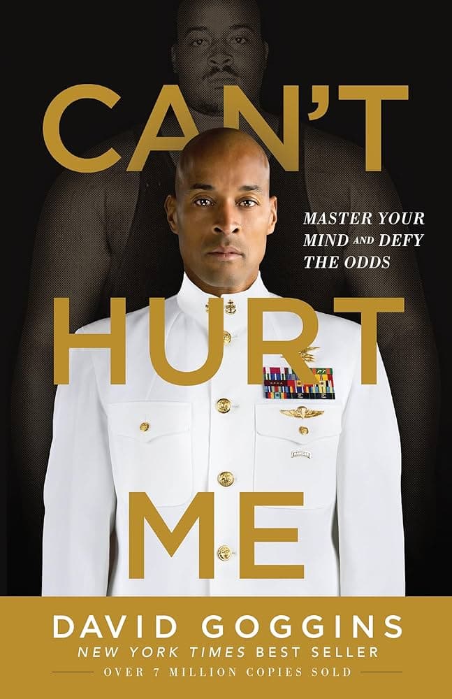 Can't Hurt Me by David Goggins: Summary & Notes