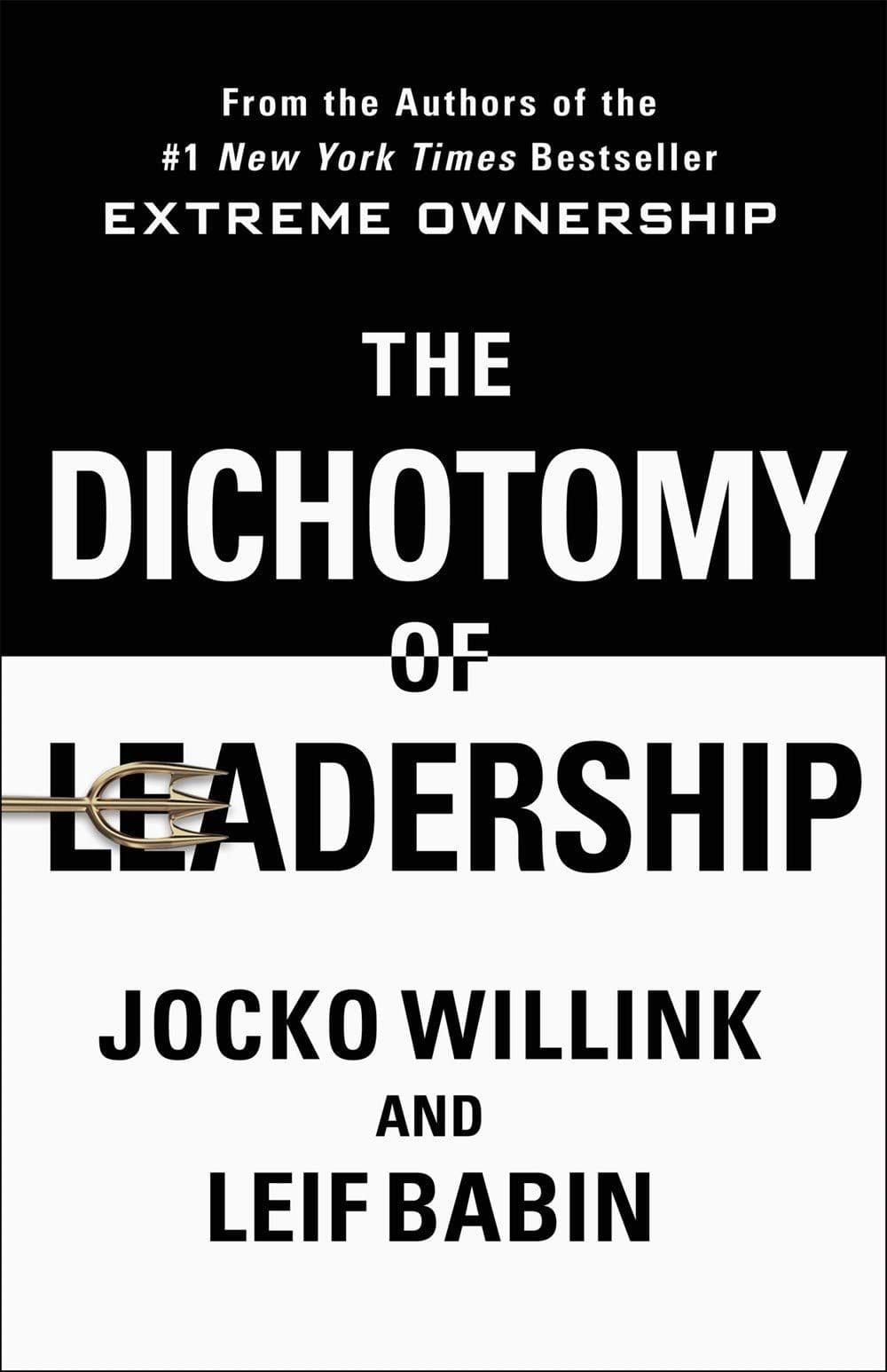 The Dichotomy of Leadership by Jocko Willink & Leif Babin: Summary & Notes